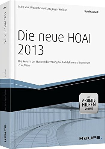 Die neue HOAI 2013 - mit Arbeitshilfen online: Die Reform der Honorarabrechnung für Architekten und Ingenieure (Haufe aktuell) Law