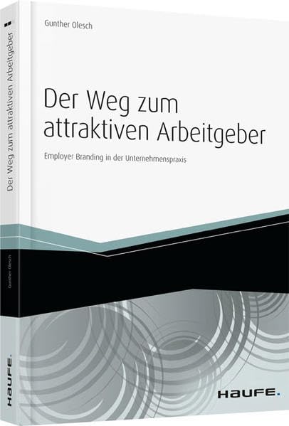 Der Weg zum attraktiven Arbeitgeber: Employer Branding in der Unternehmenspraxis (Haufe Fachbuch) Law