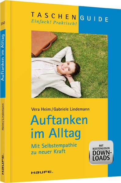 Auftanken im Alltag: Mit Selbstempathie zu neuer Kraft (Haufe TaschenGuide) Lifestyle