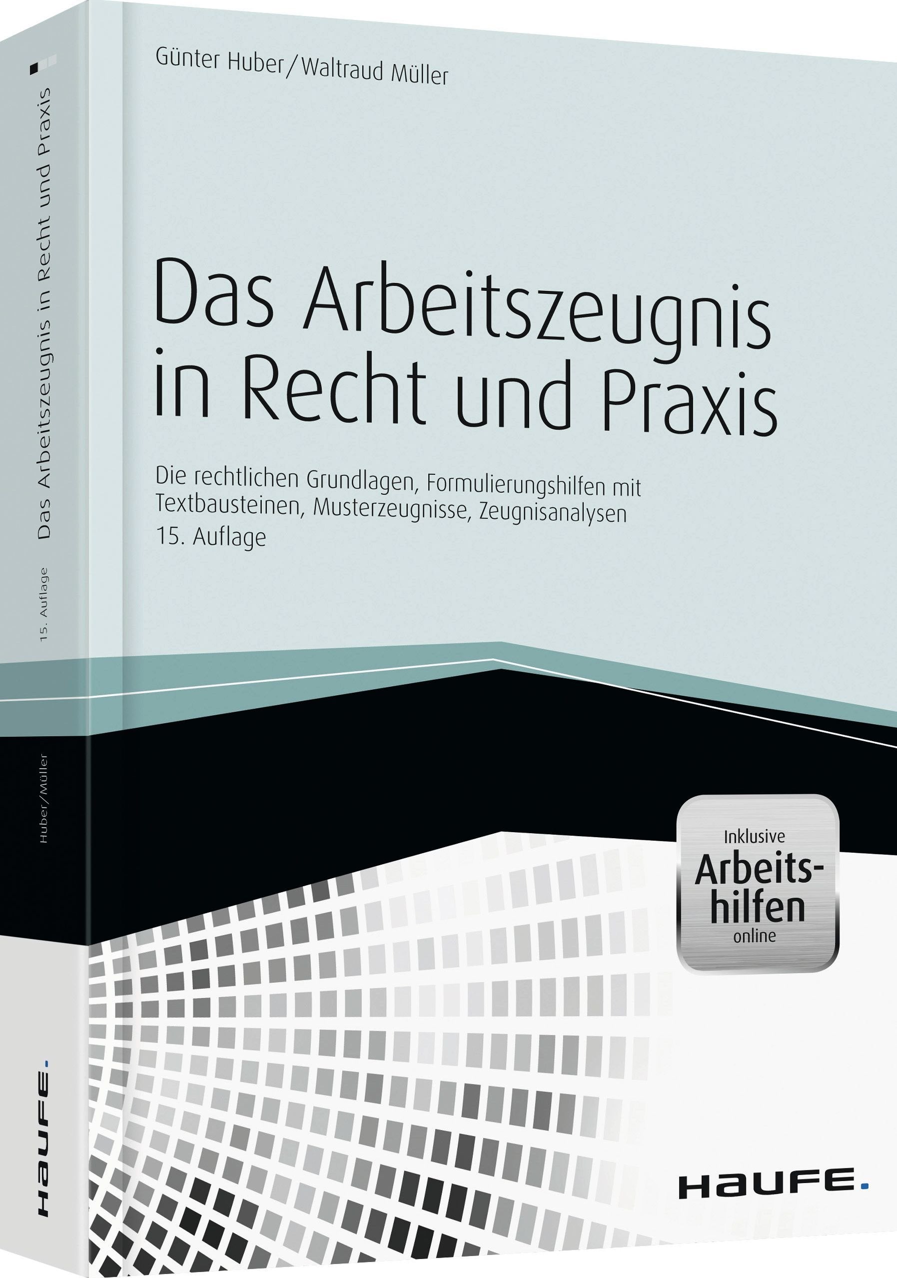 Das Arbeitszeugnis in Recht und Praxis - inkl. Arbeitshilfen online: Die rechtlichen Grundlagen, Formulierungshilfen, Musterzeugnisse, Zeugnisanalyse (Haufe Fachbuch) Law