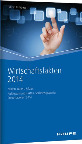 Wirtschaftsfakten-Kompass 2014: Zahlen, Daten, Fakten Business, Finance & Career