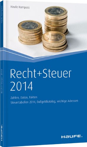 Recht + Steuer Kompass 2014: Zahlen, Daten, Fakten Business, Finance & Career