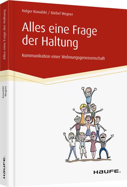 Alles eine Frage der Haltung: Kommunikation einer Wohnungsgenossenschaft (Haufe Fachbuch) Law