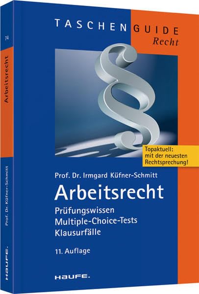 Arbeitsrecht: Prüfungswissen, Multiple-Choice-Tests, Klausurfälle (Haufe TaschenGuide) Law