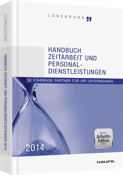 Handbuch Zeitarbeit und Personaldienstleistungen 2014 - inkl. Arbeitshilfen online: 50 führende Partner für Ihr Unternehmen (Haufe Fachbuch) Law