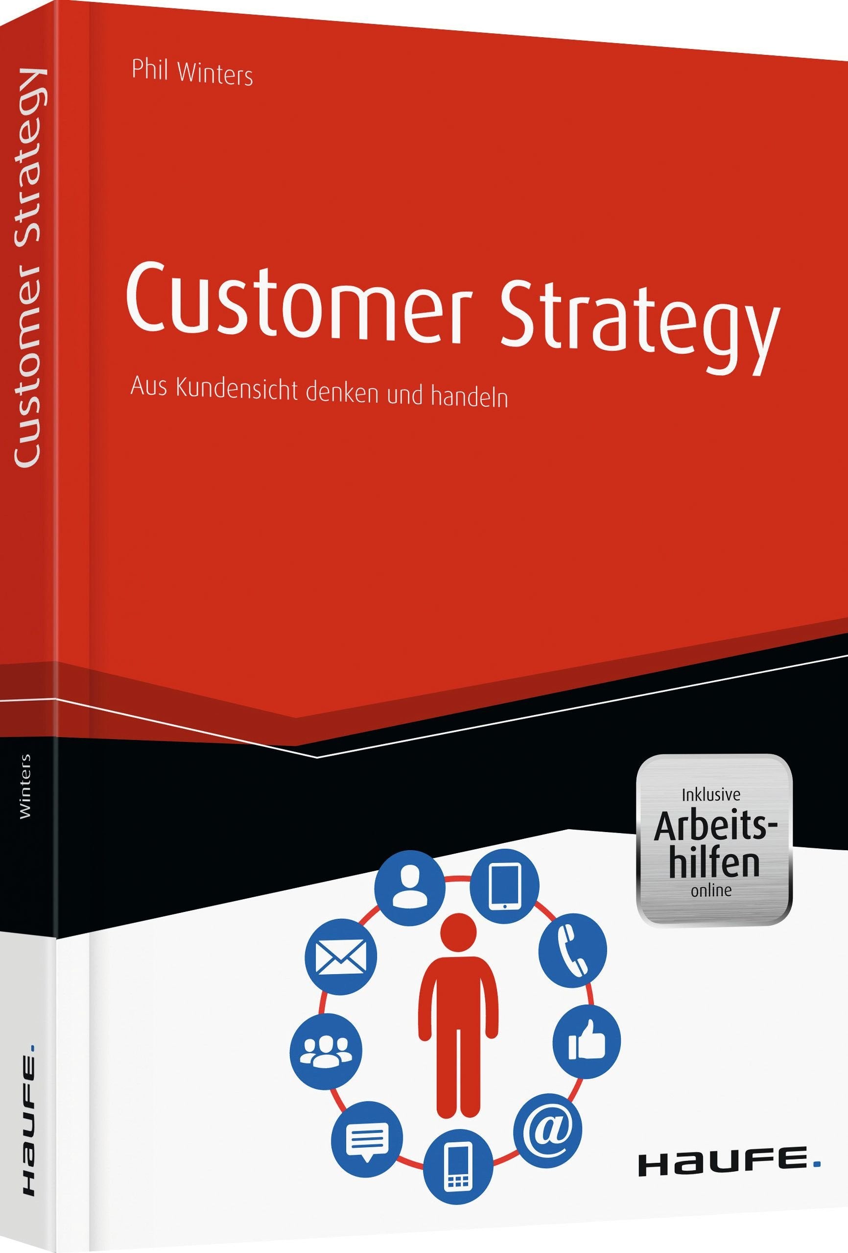 Customer Strategy - inkl. Arbeitshilfen online: Aus Kundensicht denken und handeln (Haufe Fachbuch) Law