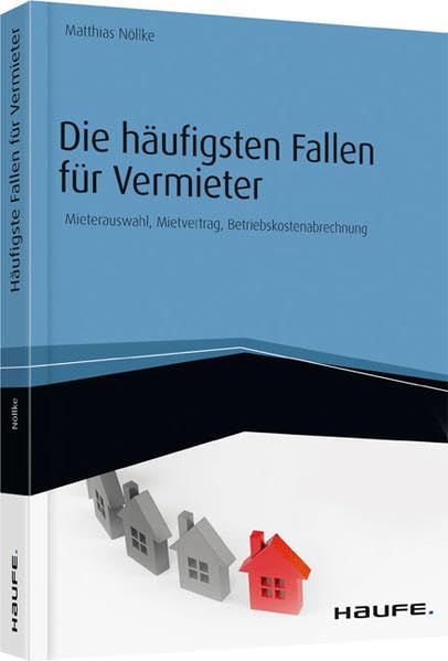 Die häufigsten Fallen für Vermieter: Mieterauswahl, Mietvertrag, Betriebskostenabrechnung (Haufe Fachbuch) Law