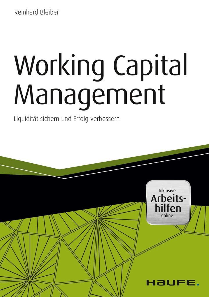 Working Capital Management - inkl. Arbeitshilfen online: Liquidität sichern und Erfolg verbessern (Haufe Fachbuch) Law