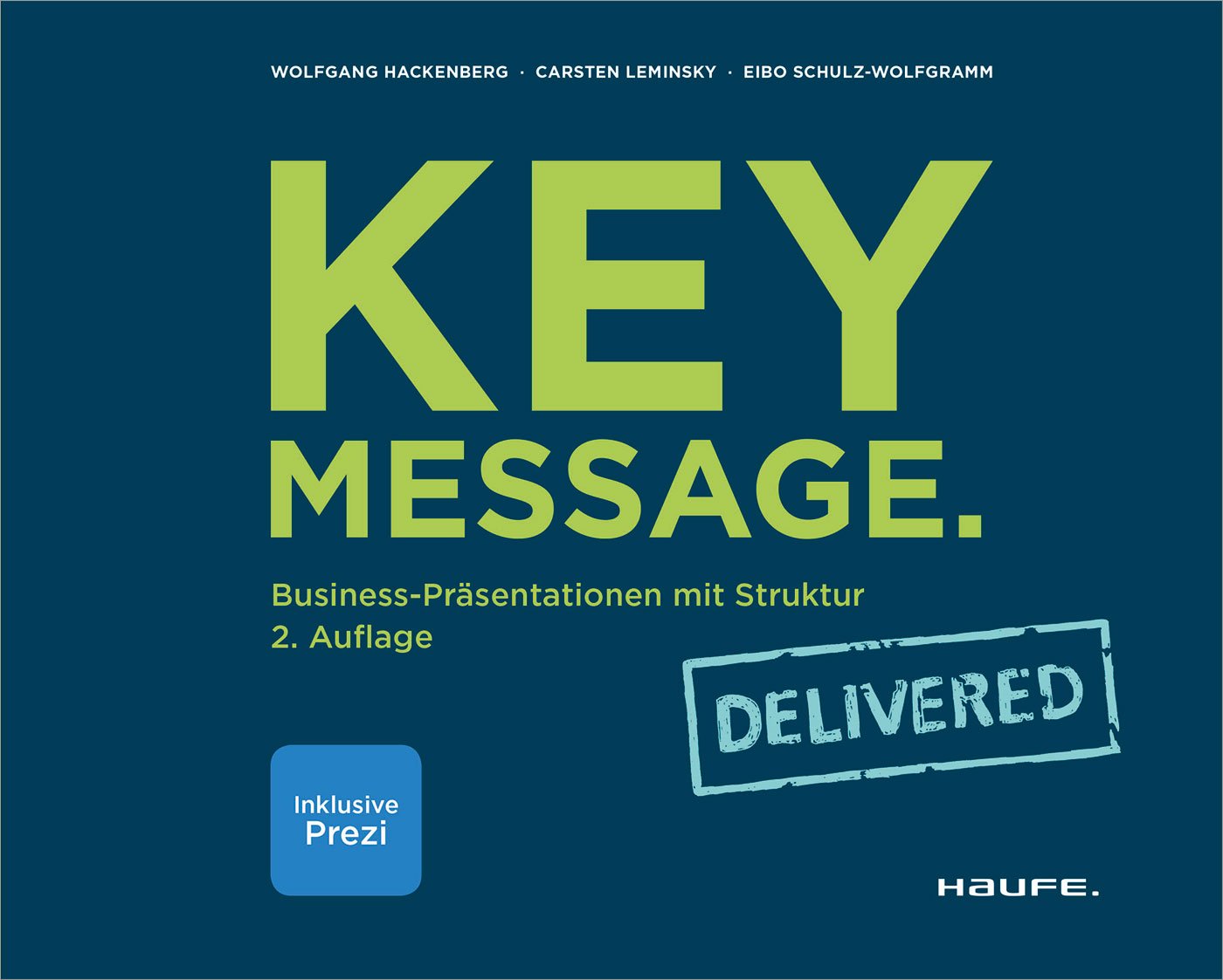 Key Message. Delivered: Business-Präsentationen mit Struktur (Haufe Fachbuch) Books