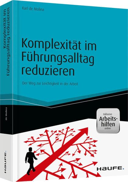 Komplexität im Führungsalltag reduzieren - inkl. Arbeitshilfen online: Der Weg zur Leichtigkeit in der Arbeit (Haufe Fachbuch) Law