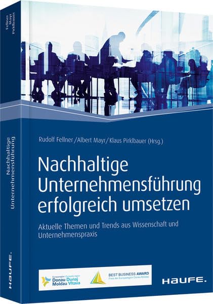 Nachhaltige Unternehmensführung erfolgreich umsetzen: Aktuelle Themen und Trends aus Wissenschaft und Unternehmenspraxis (Haufe Fachbuch) Law