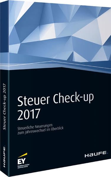 Steuer Check-up 2017: Steuerliche Neuerungen zum Jahreswechsel im Überblick Law
