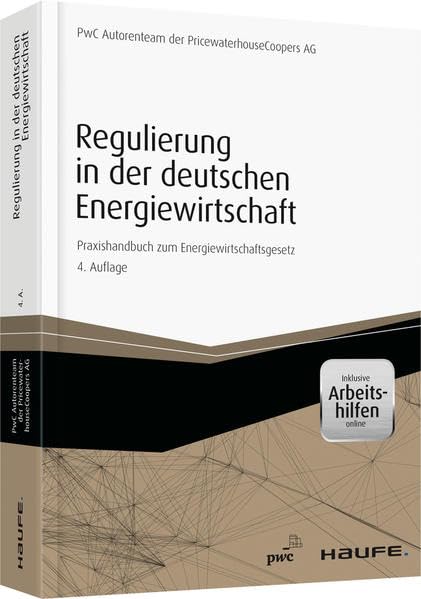 Regulierung in der deutschen Energiewirtschaft - inkl. Arbeitshilfen online: Band I, Praxishandbuch zur Energiewirtschaftsgesetz (Haufe Fachbuch) Law