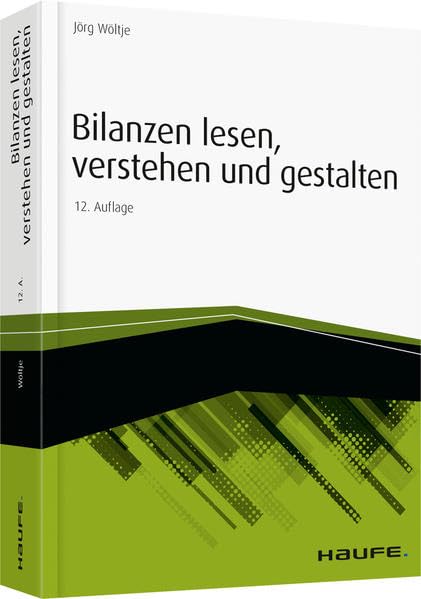 Bilanzen lesen, verstehen und gestalten (Haufe Fachbuch) Law