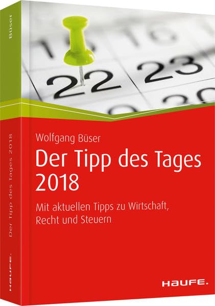 Tipp des Tages 2018 gebunden: Mit aktuellen Tipps zu Wirtschaft, Recht und Steuern Business, Finance & Career
