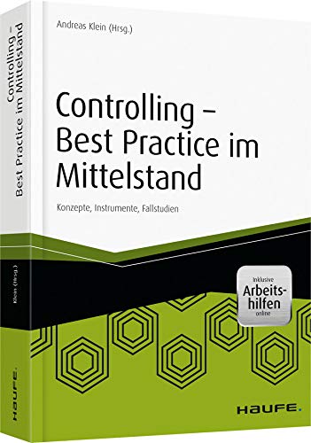 Controlling - Best Practice im Mittelstand - inkl. Arbeitshilfen online: Konzepte, Instrumente, Fallstudien (Haufe Fachbuch) Law