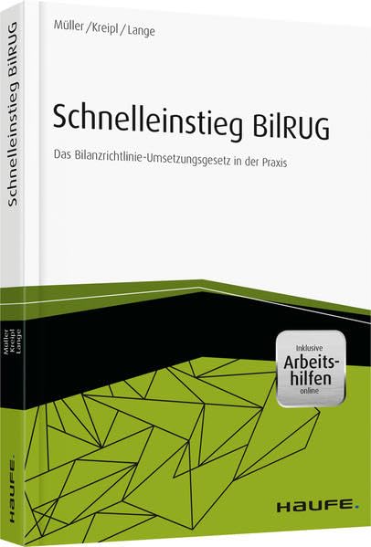 Schnelleinstieg BilRUG - inkl. Arbeitshilfen online: Das Bilanzrichtlinie-Umsetzungsgesetz in der Praxis (Haufe Fachbuch) Law