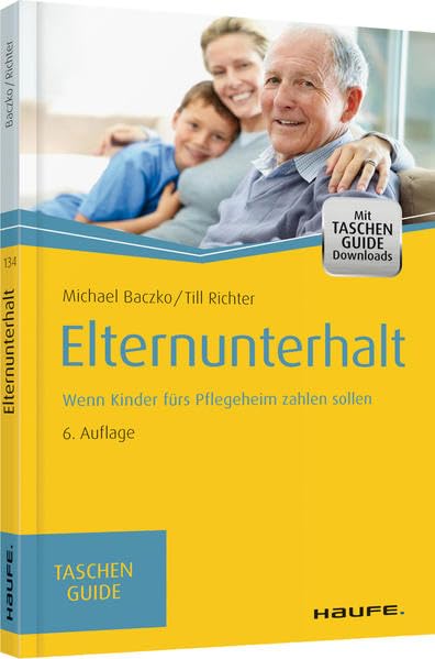 Elternunterhalt: Wenn Kinder fürs Pflegeheim zahlen sollen (Haufe TaschenGuide) Legal advice