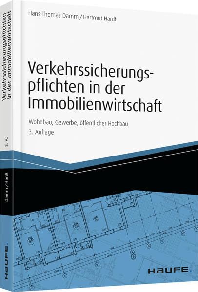 Verkehrssicherungspflichten in der Immobilienwirtschaft: Wohnbau, Gewerbe, öffentlicher Hochbau (Hammonia bei Haufe) Law