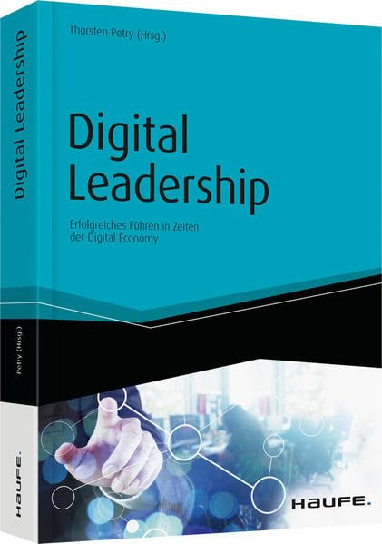 Digital Leadership: Erfolgreiches Führen in Zeiten der Digital Economy (Haufe Fachbuch) Law