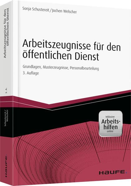 Arbeitszeugnisse für den öffentlichen Dienst - inkl. Arbeitshilfen online: Grundlagen, Musterzeugnisse, Personalbeurteilung (Haufe Fachbuch) Law