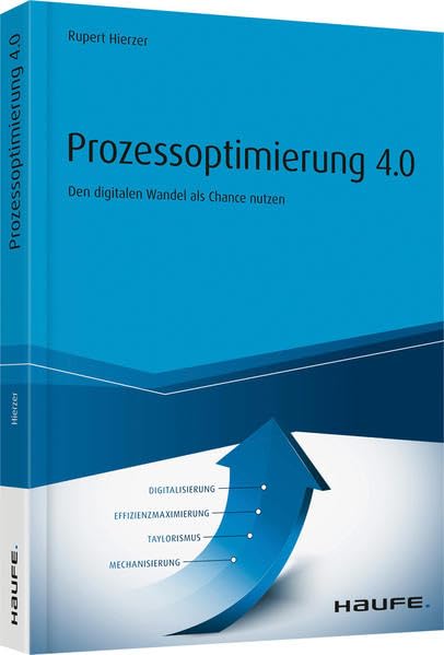 Prozessoptimierung 4.0: Den digitalen Wandel als Chance nutzen (Haufe Fachbuch) Law