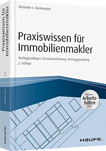 Praxiswissen für Immobilienmakler - inkl. Arbeitshilfen online: Rechtsgrundlagen, Provisionssicherung, Vertragsgestaltung (Haufe Fachbuch) Law