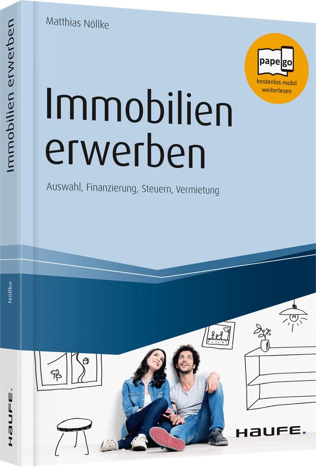 Immobilien erwerben: Auswahl, Finanzierung, Steuern, Vermietung (Haufe Fachbuch) Law