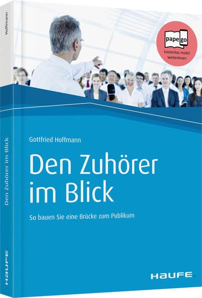 Den Zuhörer im Blick: So bauen Sie eine Brücke zum Publikum (Haufe Fachbuch) Law