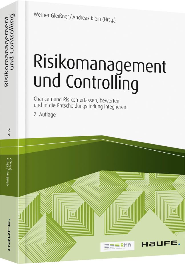 Risikomanagement und Controlling: Chancen und Risiken erfassen, bewerten und in die Entscheidungsfindung integrieren (Haufe Fachpraxis) Law
