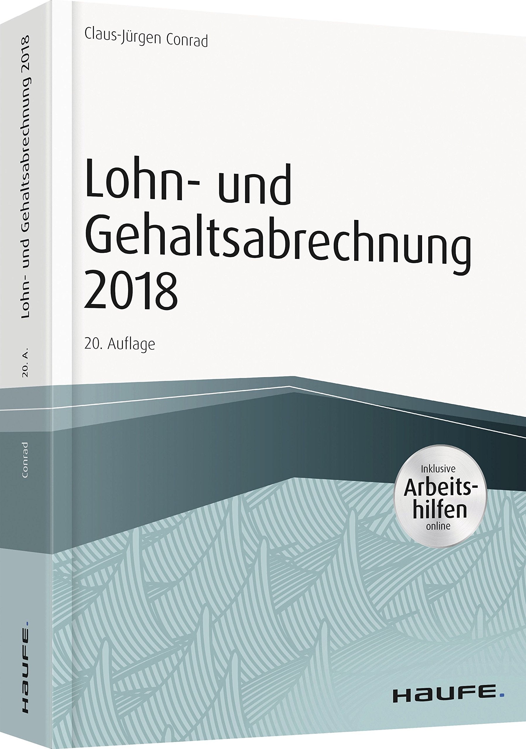 Lohn- und Gehaltsabrechnung 2018 - inkl. Arbeitshilfen online (Haufe Fachbuch) Law