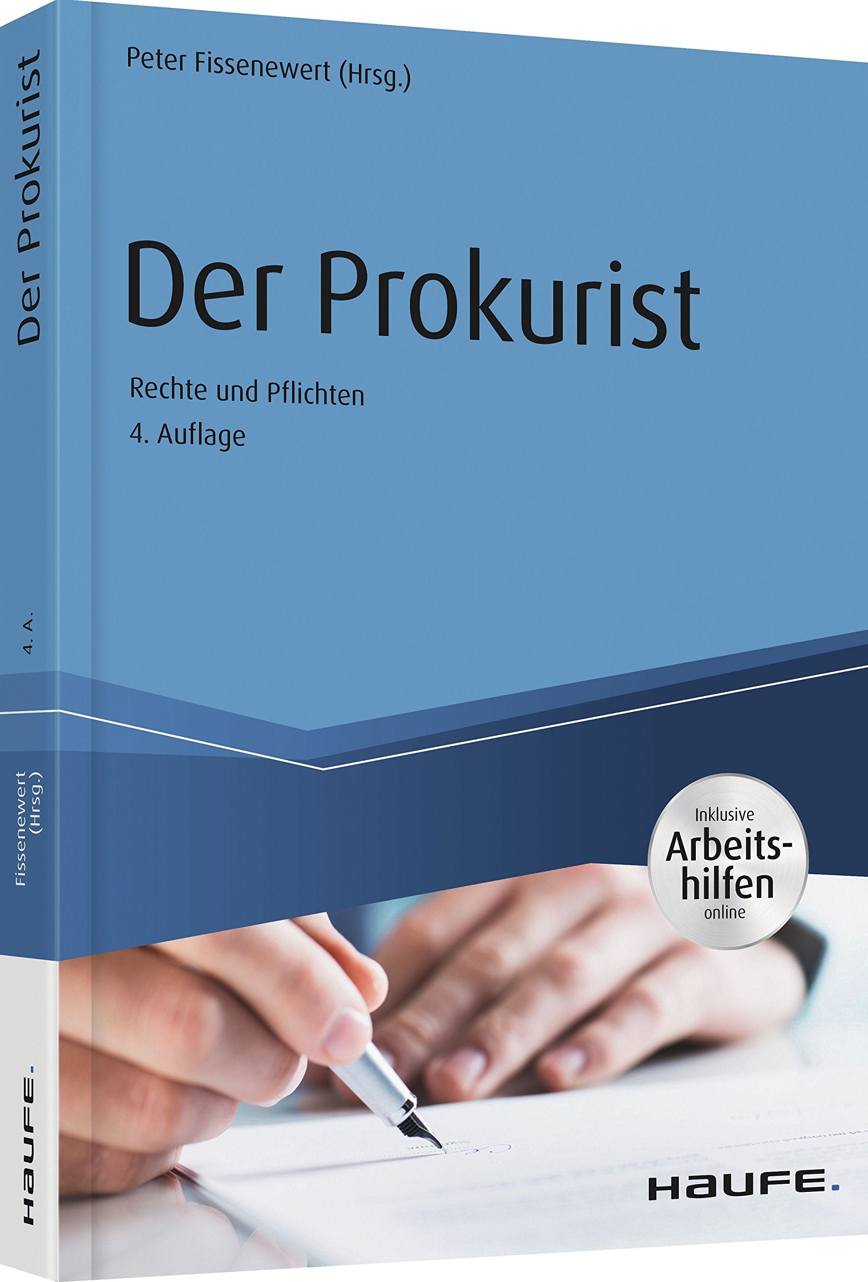 Der Prokurist - Rechte und Pflichten - inkl. Arbeitshilfen online: Rechte und Pflichten. Inklusive Arbeitshilfen online (Haufe Praxisratgeber) Law