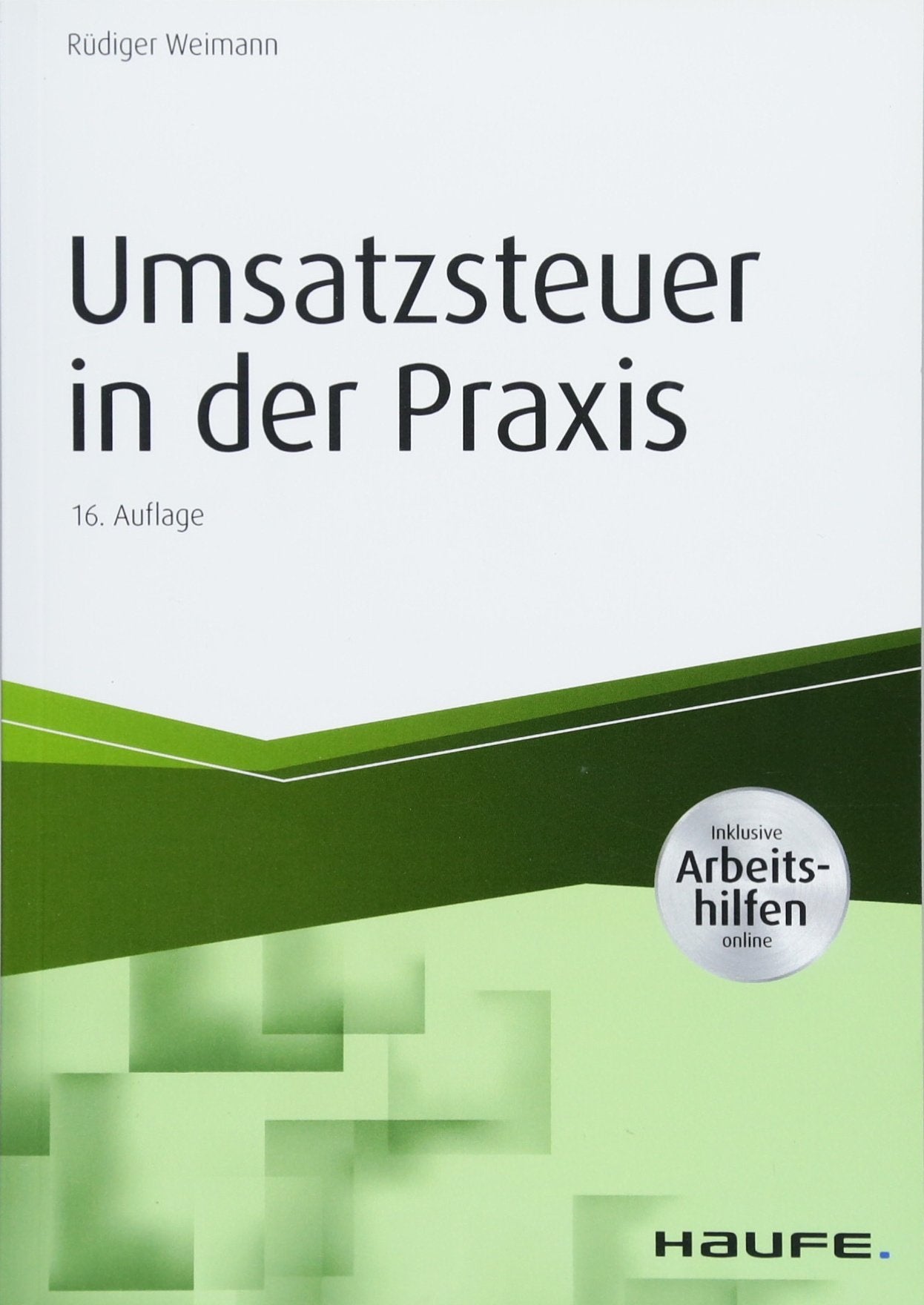 Umsatzsteuer in der Praxis - inkl. Arbeitshilfen online (Haufe Fachbuch) Law