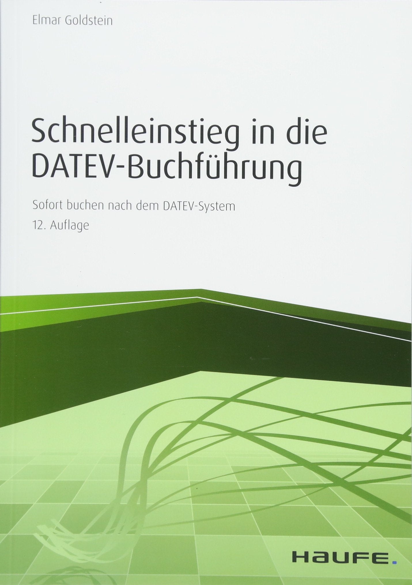 Schnelleinstieg in die DATEV-Buchführung: Sofort buchen nach dem DATEV-System (Haufe Fachbuch) Law