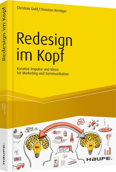 Redesign im Kopf: Kreative Impulse und Ideen für Marketing und Kommunikation (Haufe Fachbuch) Law