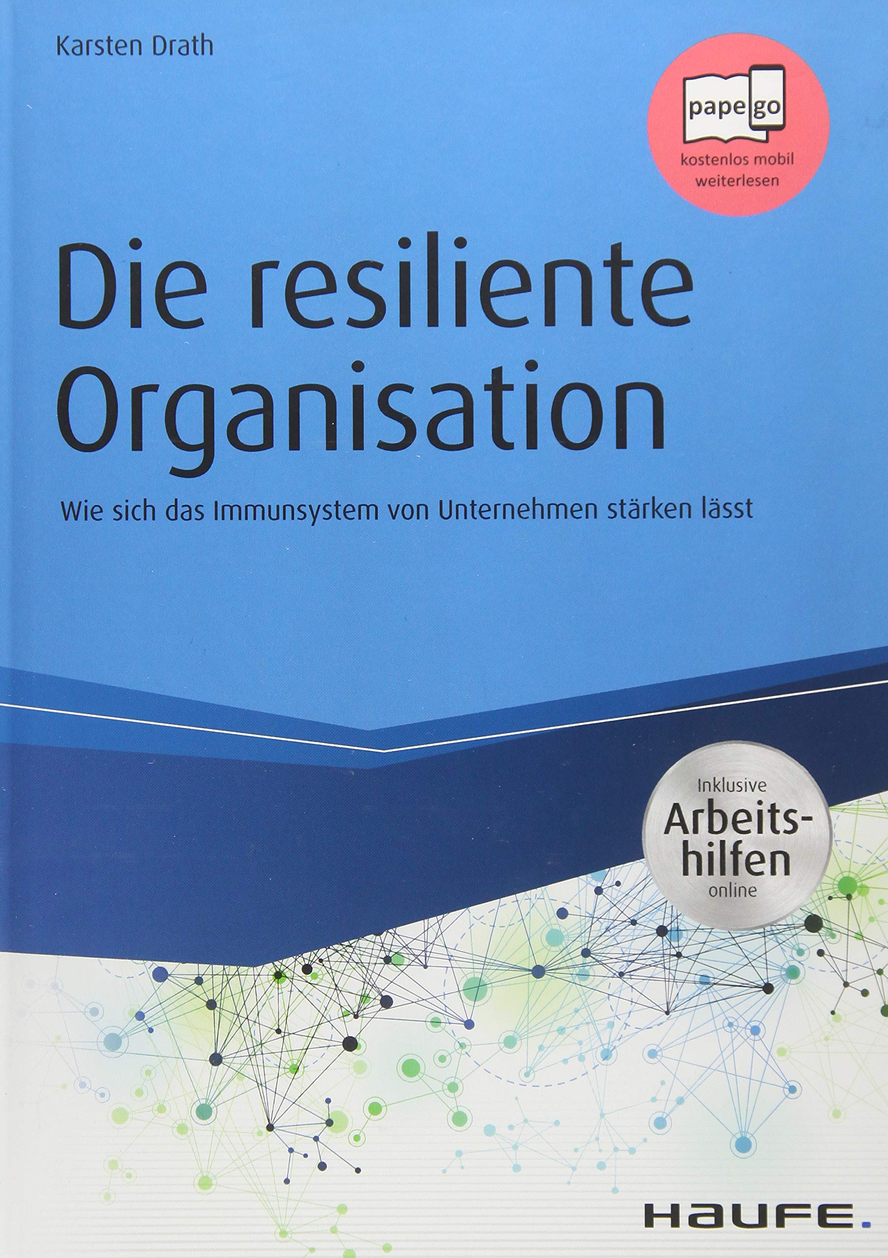 Die resiliente Organisation - inkl. Arbeitshilfen online: Wie sich das Immunsystem von Unternehmen stärken lässt (Haufe Fachbuch) Law