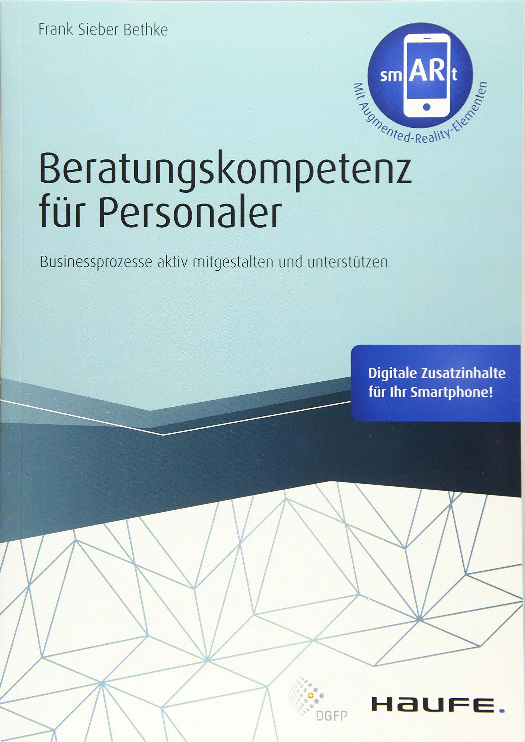 Beratungskompetenz für Personaler: Businessprozesse aktiv mitgestalten und unterstützen (Haufe Fachbuch) Law