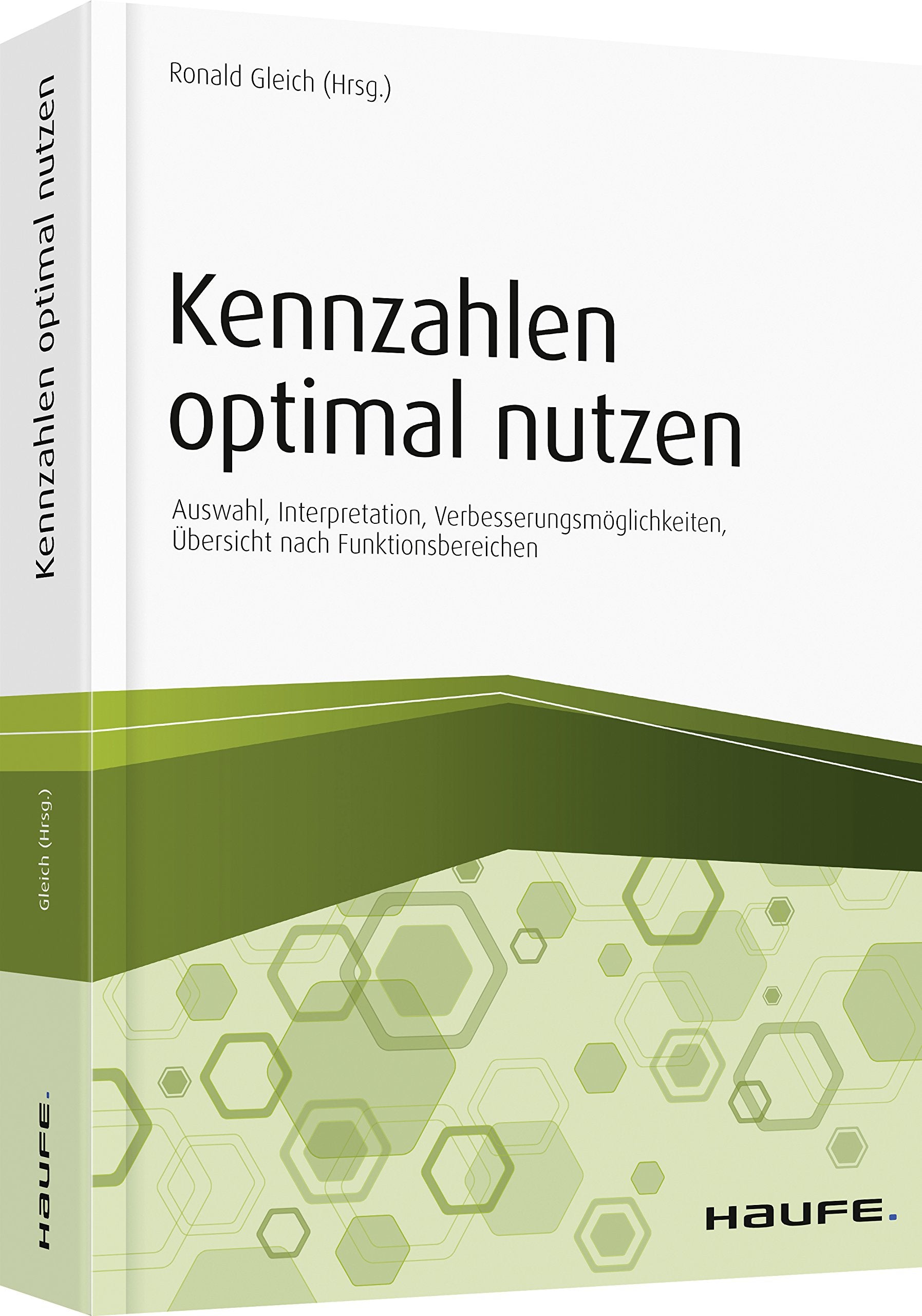 Die richtigen Kennzahlen optimal nutzen: Auswahl, Gestaltung, Implementierung, Praxisbeispiele (Haufe Fachbuch) Law