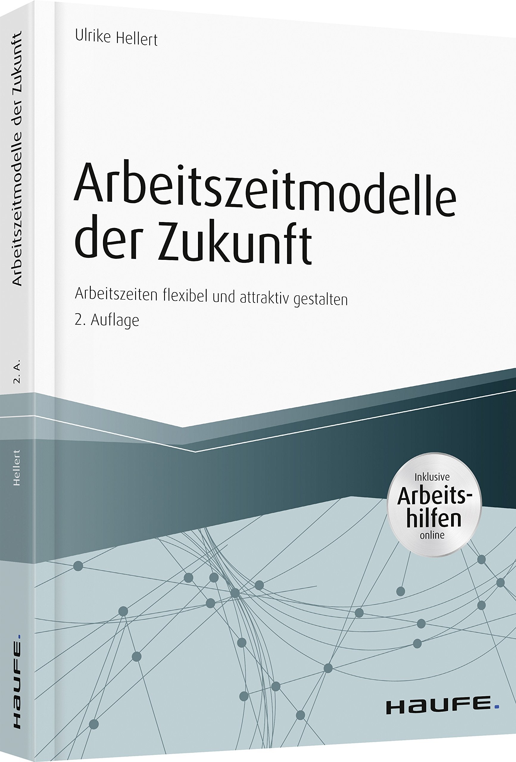 Arbeitszeitmodelle der Zukunft: Arbeitszeiten flexibel und attraktiv gestalten (Haufe Fachbuch) Law