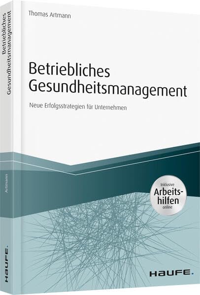 Betriebliches Gesundheitsmanagement - inkl. Arbeitshilfen online: Neue Erfolgsstrategien für Unternehmen (Haufe Fachbuch) Law