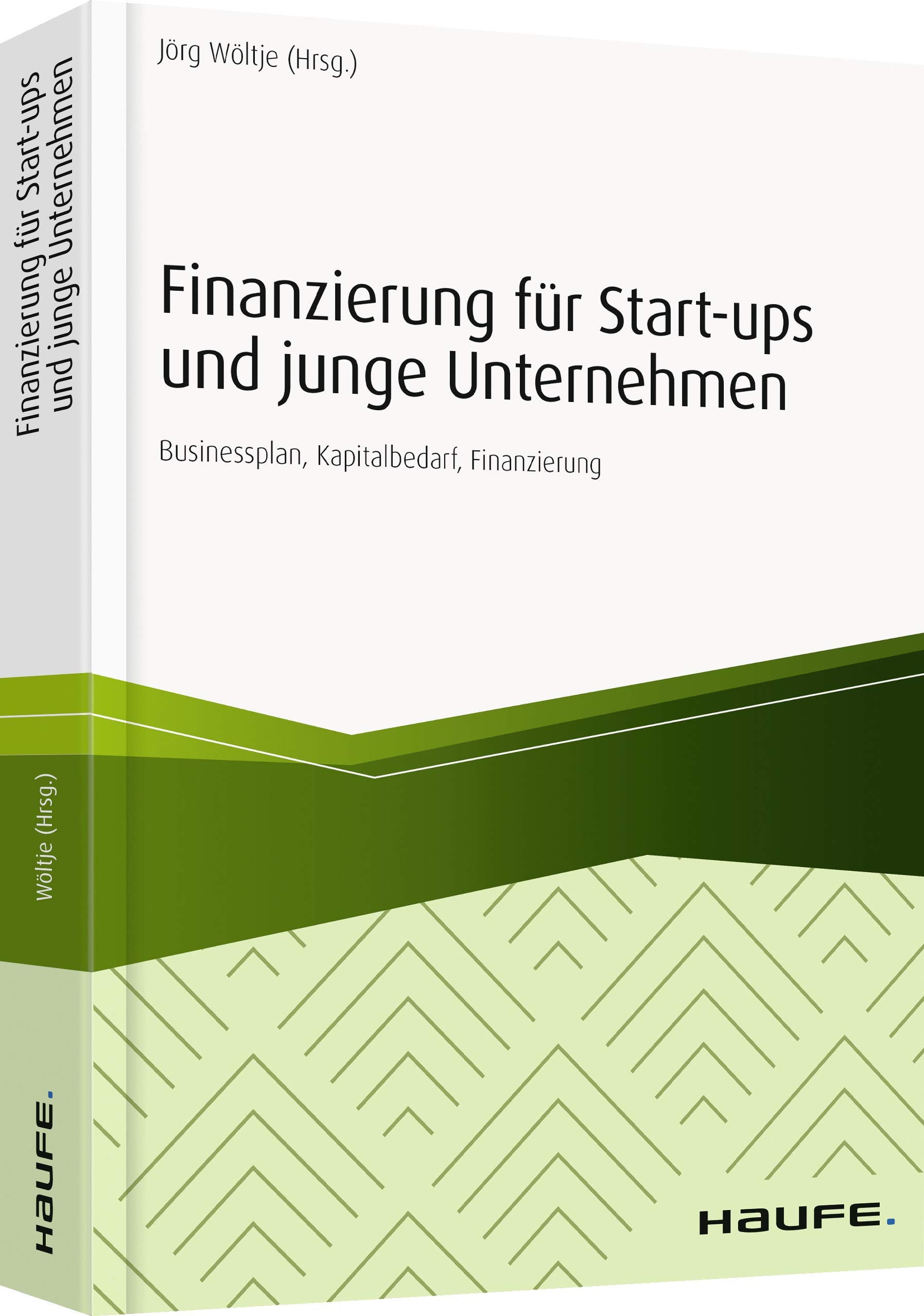 Finanzierung für Start-ups und junge Unternehmen: Businessplan, Preiskalkulation, Finanzierungsmöglichkeiten (Haufe Fachbuch) Law
