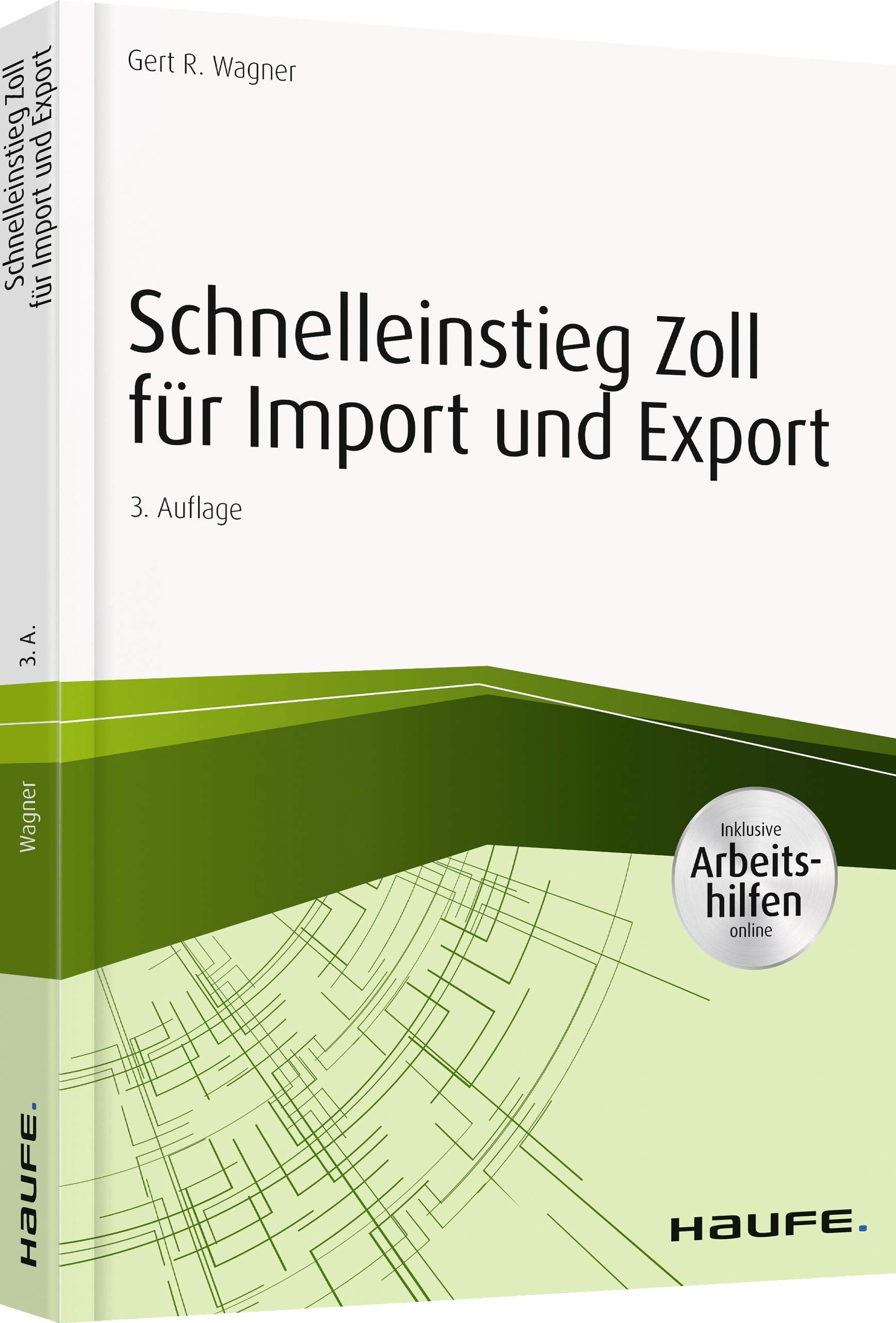 Schnelleinstieg Zoll für Import und Export - inkl. Arbeitshilfen online: Inklusive Arbeitshilfen online (Haufe Fachbuch) Law