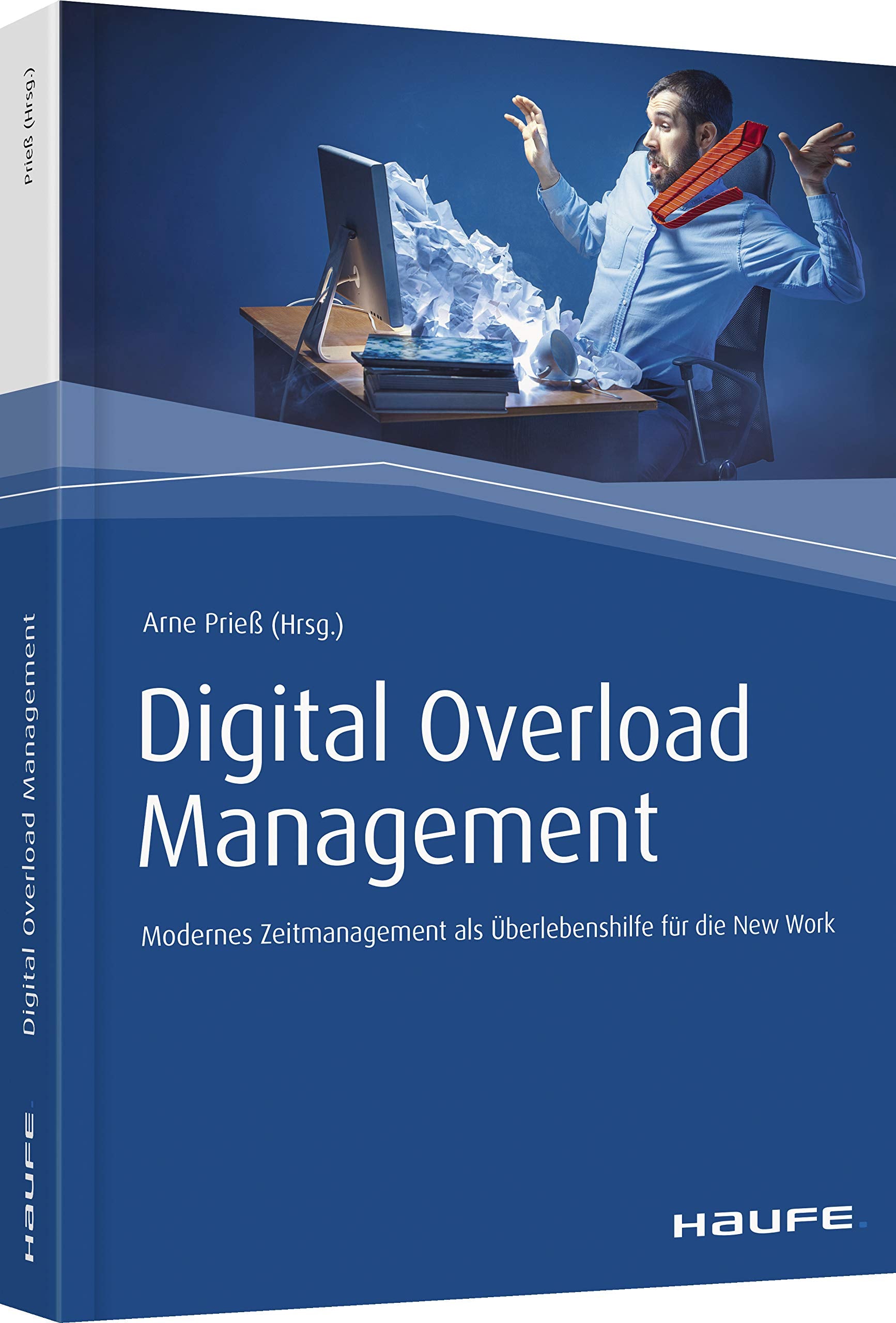Digital Overload Management: Modernes Zeitmanagement als Überlebenshilfe in der New Work (Haufe Fachbuch) Law