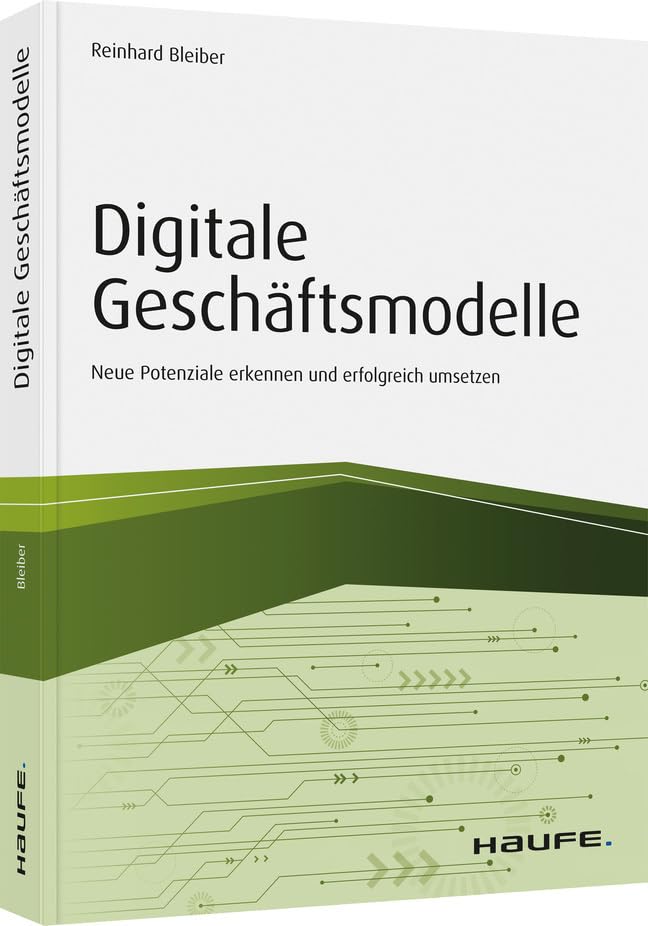 Digitale Geschäftsmodelle: Neue Potenziale in kleinen und mittleren Unternehmen erkennen und erfolgreich umsetzen (Haufe Fachbuch) Law