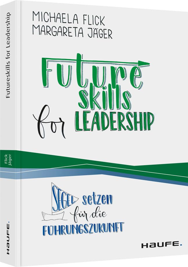 Futureskills for Leadership: Segel setzen für die Führungszukunft (Haufe Fachbuch) Law