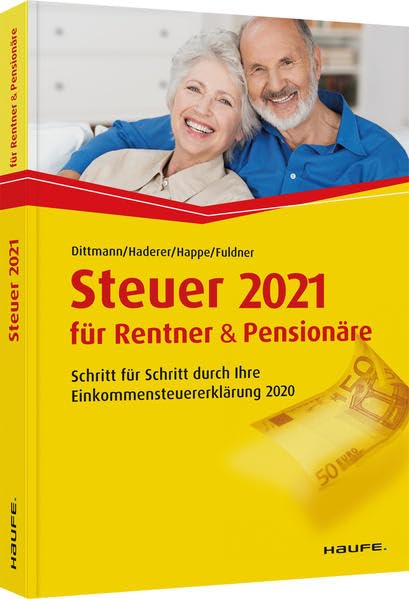 Steuer 2021 für Rentner und Pensionäre: Schritt für Schritt durch Ihre Steuererklärung 2020 (Haufe Steuerratgeber) Law