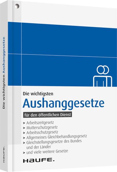 Die wichtigsten Aushanggesetze für den öffentlichen Dienst: Aktualisierte Neuauflage Juli 2022 Law