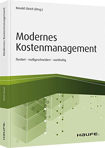 Modernes Kostenmanagement: flexibel - maßgeschneidert - nachhaltig (Haufe Fachbuch) Law