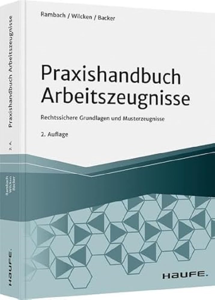 Praxishandbuch Arbeitszeugnisse: Rechtssichere Grundlagen und Musterzeugnisse (Haufe Fachbuch) Law