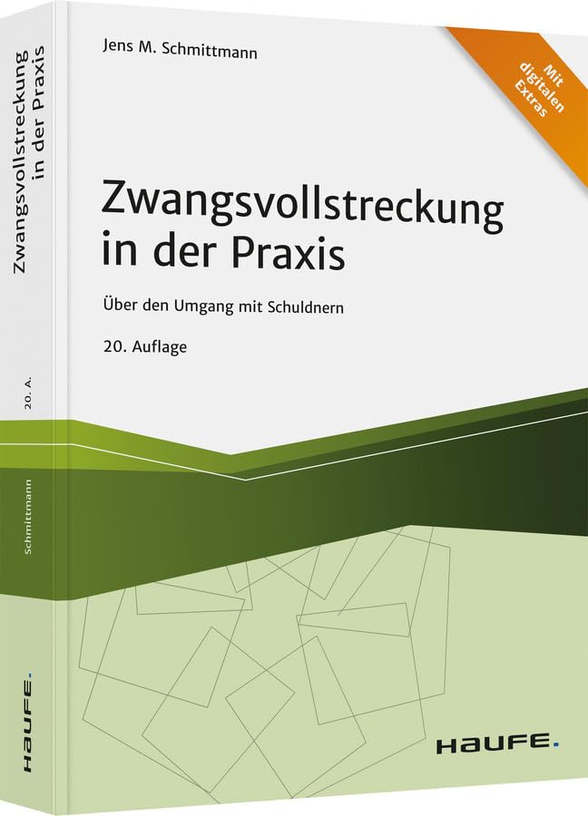 Zwangsvollstreckung in der Praxis: Über den Umgang mit Schuldnern (Haufe Fachbuch) Law
